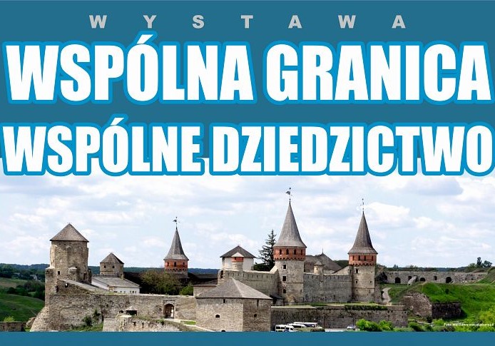 Wystawa wspólna granica wspólne dziedzictwo