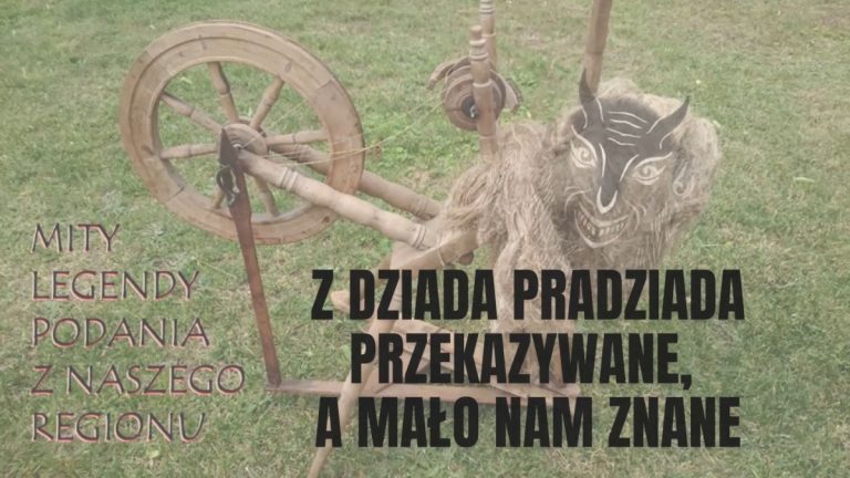 „Z dziada pradziada przekazywane, a mało nam znane” #5