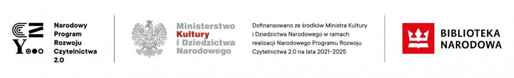 Belka logotypowa Narodowego Programu Rozwoju Czytelnictwa, Ministerstwa Kultury i Dziedzictwa Narodowego oraz Biblioteki Narodowej informująca o dofinansowaniu z Ministerstwa Kultury i Dziedzictwa Narodowego w ramach realizacji Narodowego Programu Rozwoju Czytelnictwa 2.0 na lata 2021-2025.