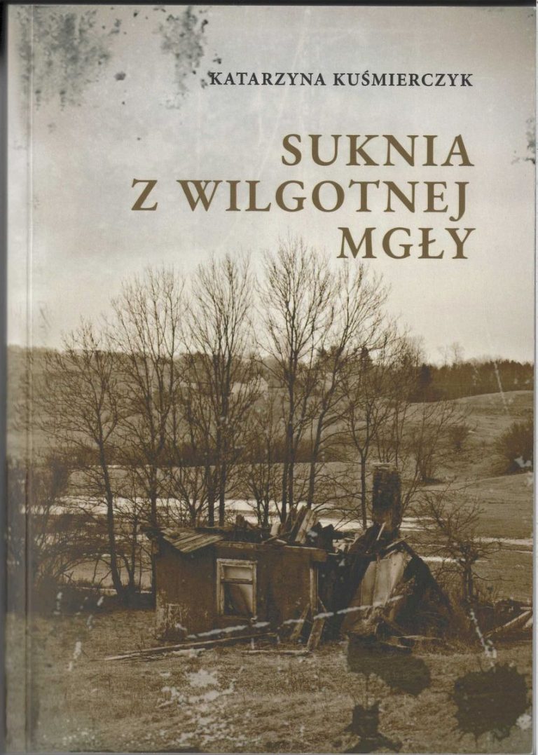 Okładka książki Autorstwa Katarzyny Kuśmierczyk, pod tytułem „Suknia z wilgotnej mgły”