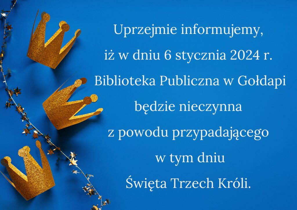 Na niebieskim tle widnieją trzy złote korony, złoty łańcuszek dekoracyjny z gwiazdkami oraz informacja o nieczynnej bibliotece w dniu 6 stycznia 2024r.