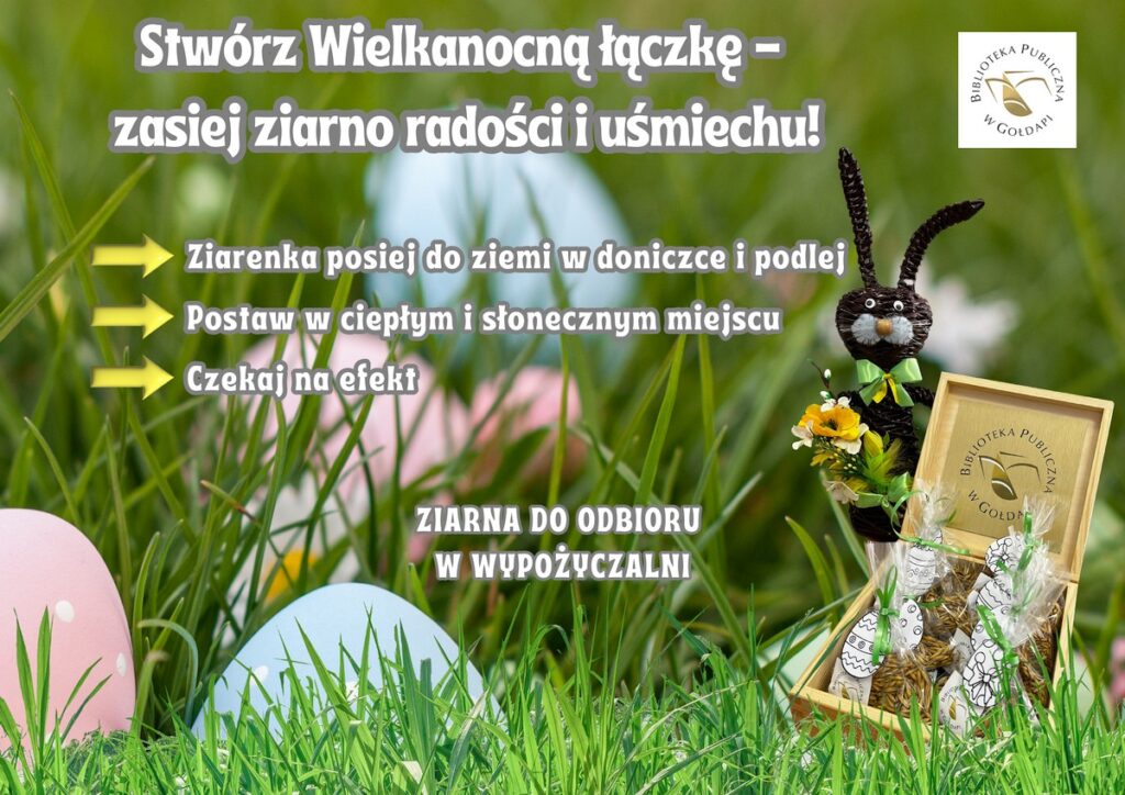 Plakat informujący o akcji w bibliotece, który brzmi: Przyjdź wypożycz książkę i zabierz ze sobą ziarenko do stworzenia Wielkanocnej łączki.